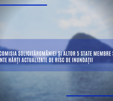 Comisia solicită României și altor 5 state membre să prezinte hărți actualizate de risc de inundații