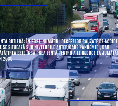 iguranța rutieră: în 2021, numărul deceselor cauzate de accidente rutiere se situează sub nivelurile anterioare pandemiei