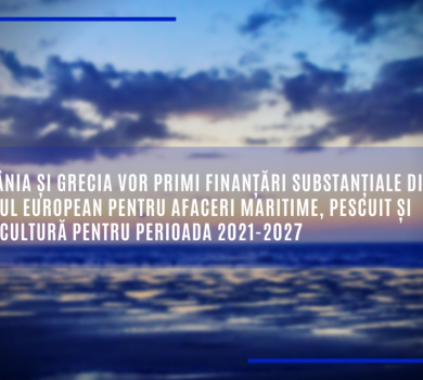 România și Grecia vor primi finanțări substanțiale din Fondul european pentru afaceri maritime, pescuit și acvacultură pentru perioada 2021-2027