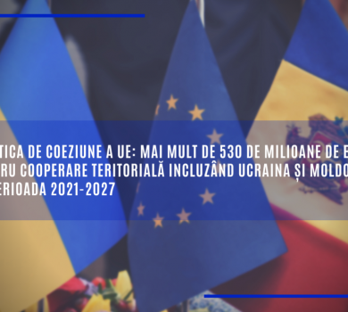 Mai mult de 530 de milioane de euro pentru cooperare teritorială incluzând Ucraina și Moldova în perioada 2021-2027