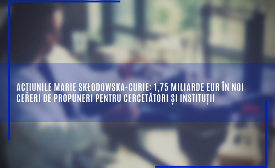 Acțiunile Marie Skłodowska-Curie: 1,75 miliarde EUR în noi cereri de propuneri pentru cercetători și instituții