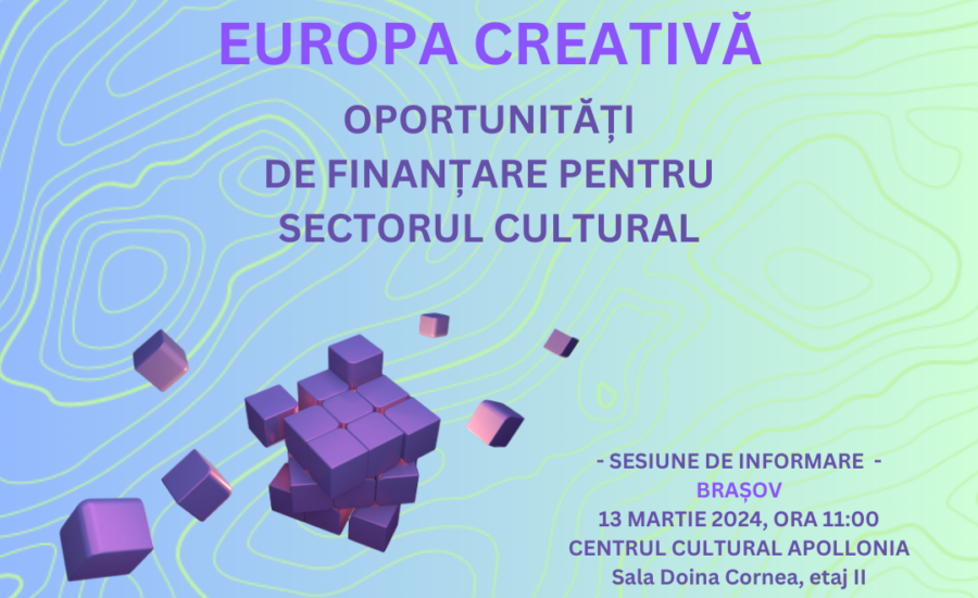Oportunitati de finantare pentru sectorul cultural Sesiune de informare Europa Creativa la Brasov